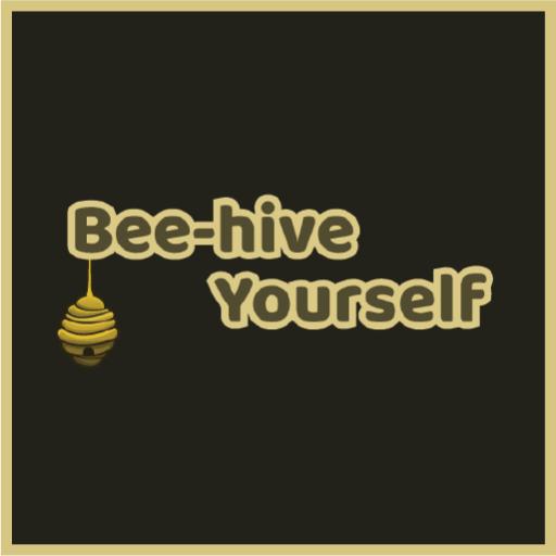 BEEHIVE YOURSELF